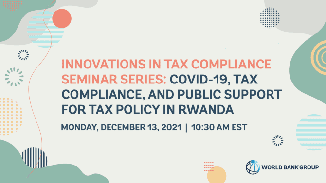 Seminar: Covid-19, Tax Compliance, and Public Support for Tax Policy in Rwanda